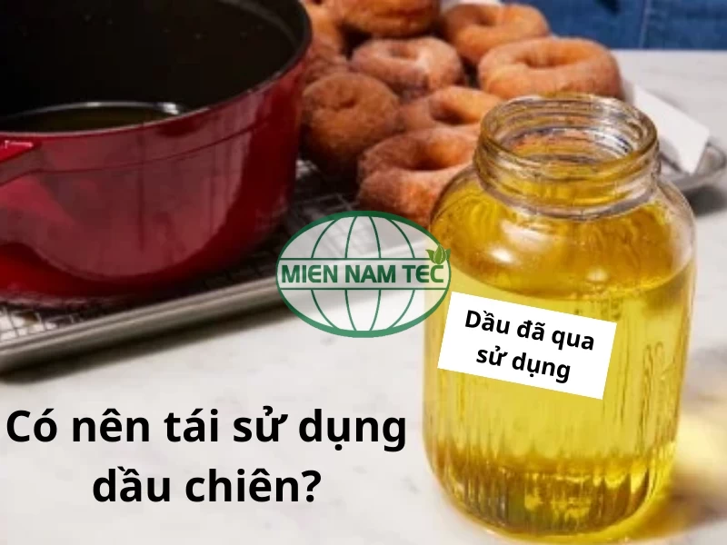 có nên tái sử dụng dầu chiên?
